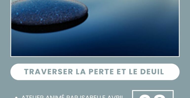 FLYER Atelier Traverser la perte et le deuil - Isabelle AVRIL - 08nov25- MJC